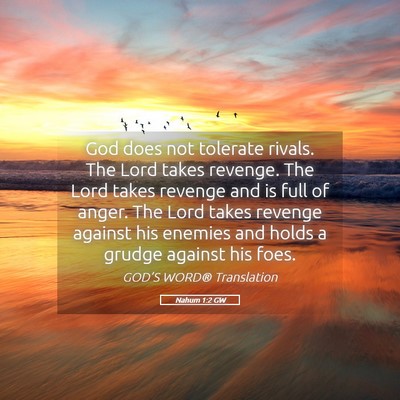 Picture 05 - Nahum 1:2 GW - God does not tolerate rivals. The Lord takes - Bible Verse Picture