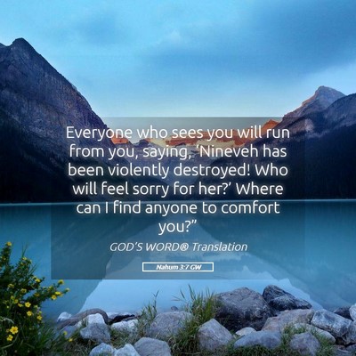 Picture 05 - Nahum 3:7 GW - Everyone who sees you will run from you, saying, - Bible Verse Picture