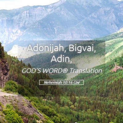 Picture 05 - Nehemiah 10:16 GW - Adonijah, Bigvai, - Bible Verse Picture