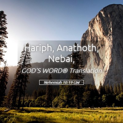 Picture 05 - Nehemiah 10:19 GW - Hariph, Anathoth, - Bible Verse Picture