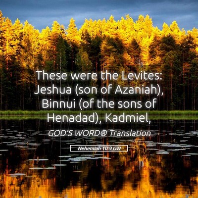 Picture 05 - Nehemiah 10:9 GW - These were the Levites: Jeshua (son of Azaniah), - Bible Verse Picture