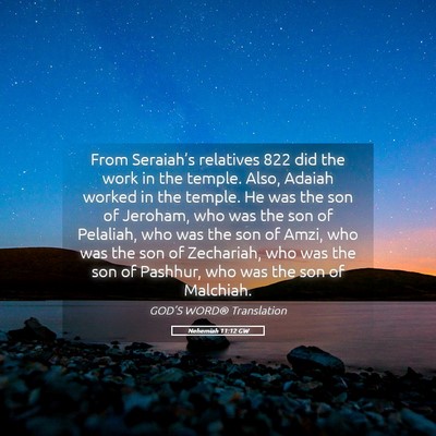Picture 05 - Nehemiah 11:12 GW - From Seraiah’s relatives 822 did the work in - Bible Verse Picture