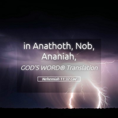 Picture 05 - Nehemiah 11:32 GW - in Anathoth, Nob, - Bible Verse Picture