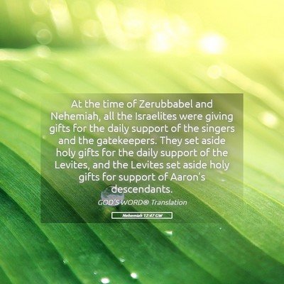 Picture 05 - Nehemiah 12:47 GW - At the time of Zerubbabel and Nehemiah, all the - Bible Verse Picture