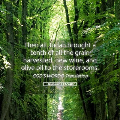 Picture 05 - Nehemiah 13:12 GW - Then all Judah brought a tenth of all the grain - Bible Verse Picture