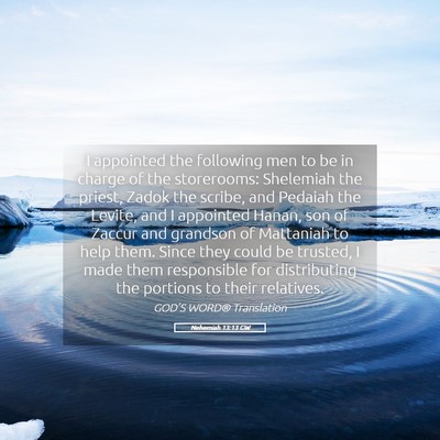 Picture 05 - Nehemiah 13:13 GW - I appointed the following men to be in charge of - Bible Verse Picture