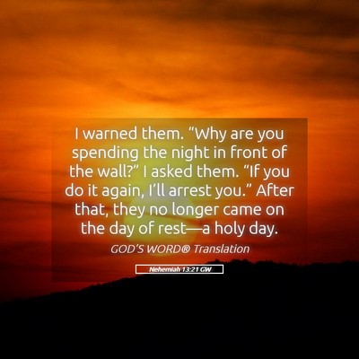 Picture 05 - Nehemiah 13:21 GW - I warned them. “Why are you spending the night - Bible Verse Picture