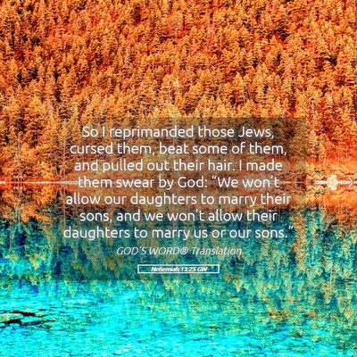 Picture 05 - Nehemiah 13:25 GW - So I reprimanded those Jews, cursed them, beat - Bible Verse Picture