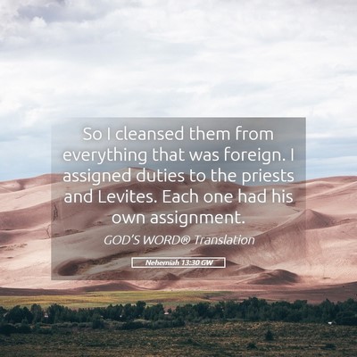 Picture 05 - Nehemiah 13:30 GW - So I cleansed them from everything that was - Bible Verse Picture