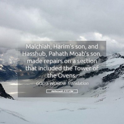 Picture 05 - Nehemiah 3:11 GW - Malchiah, Harim’s son, and Hasshub, Pahath - Bible Verse Picture
