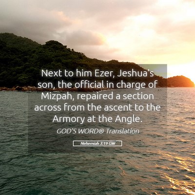 Picture 05 - Nehemiah 3:19 GW - Next to him Ezer, Jeshua’s son, the official in - Bible Verse Picture