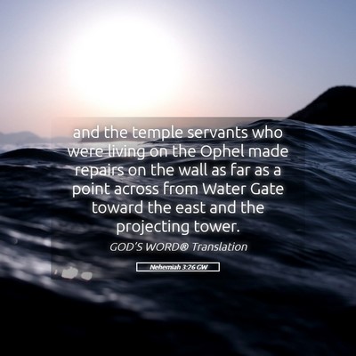 Picture 05 - Nehemiah 3:26 GW - and the temple servants who were living on the - Bible Verse Picture