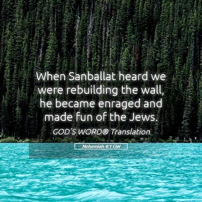Picture 05 - Nehemiah 4:1 GW - When Sanballat heard we were rebuilding the wall, - Bible Verse Picture