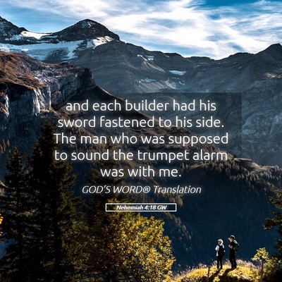 Picture 05 - Nehemiah 4:18 GW - and each builder had his sword fastened to his - Bible Verse Picture