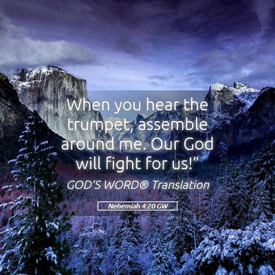 Picture 05 - Nehemiah 4:20 GW - When you hear the trumpet, assemble around me. - Bible Verse Picture