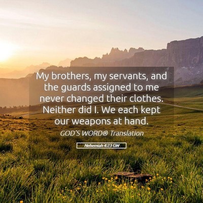 Picture 05 - Nehemiah 4:23 GW - My brothers, my servants, and the guards assigned - Bible Verse Picture
