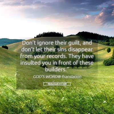 Picture 05 - Nehemiah 4:5 GW - Don’t ignore their guilt, and don’t let their - Bible Verse Picture
