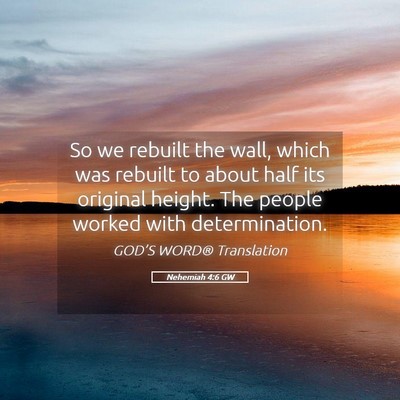 Picture 05 - Nehemiah 4:6 GW - So we rebuilt the wall, which was rebuilt to - Bible Verse Picture