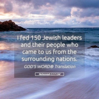 Picture 05 - Nehemiah 5:17 GW - I fed 150 Jewish leaders and their people who - Bible Verse Picture