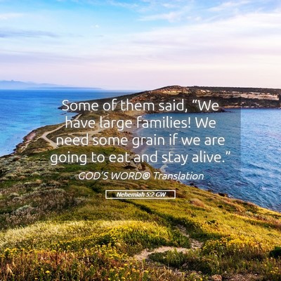 Picture 05 - Nehemiah 5:2 GW - Some of them said, “We have large families! We - Bible Verse Picture