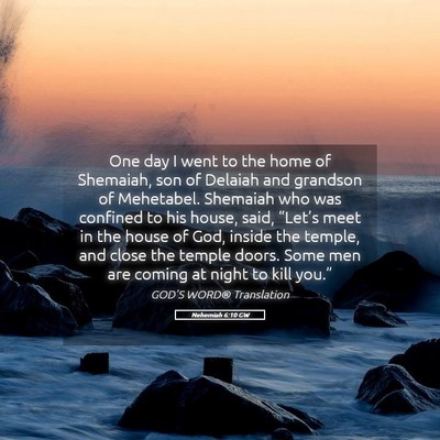 Picture 05 - Nehemiah 6:10 GW - One day I went to the home of Shemaiah, son of - Bible Verse Picture