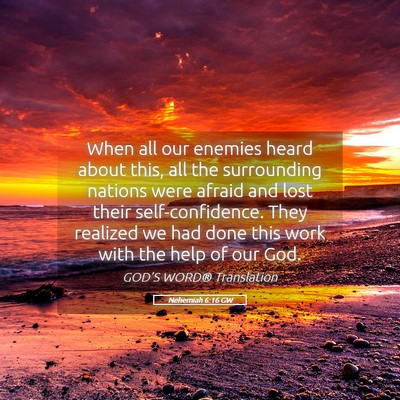 Picture 05 - Nehemiah 6:16 GW - When all our enemies heard about this, all the - Bible Verse Picture