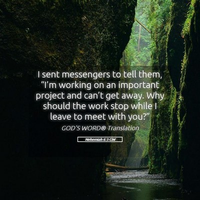 Picture 05 - Nehemiah 6:3 GW - I sent messengers to tell them, “I’m working - Bible Verse Picture
