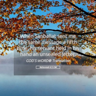 Picture 05 - Nehemiah 6:5 GW - When Sanballat sent me the same message a fifth - Bible Verse Picture