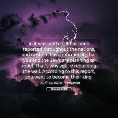Picture 05 - Nehemiah 6:6 GW - In it was written: It has been reported - Bible Verse Picture