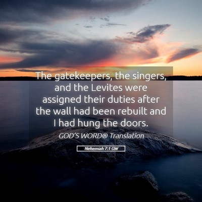 Picture 05 - Nehemiah 7:1 GW - The gatekeepers, the singers, and the Levites - Bible Verse Picture