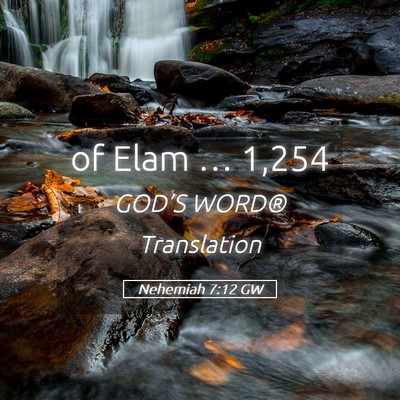 Picture 05 - Nehemiah 7:12 GW - of Elam … - Bible Verse Picture