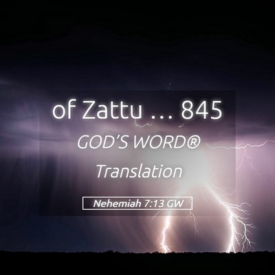Picture 05 - Nehemiah 7:13 GW - of Zattu … - Bible Verse Picture