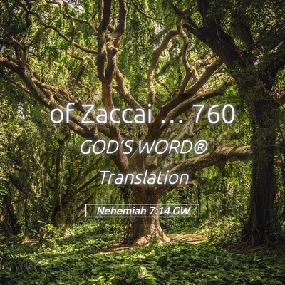 Picture 05 - Nehemiah 7:14 GW - of Zaccai … - Bible Verse Picture