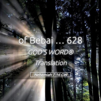 Picture 05 - Nehemiah 7:16 GW - of Bebai … - Bible Verse Picture