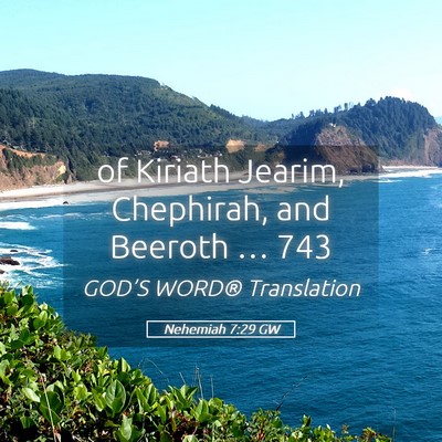 Picture 05 - Nehemiah 7:29 GW - of Kiriath Jearim, Chephirah, and Beeroth … - Bible Verse Picture