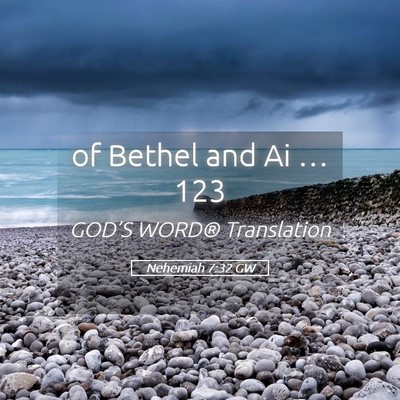 Picture 05 - Nehemiah 7:32 GW - of Bethel and Ai … - Bible Verse Picture