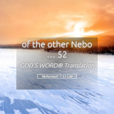 Picture 05 - Nehemiah 7:33 GW - of the other Nebo … - Bible Verse Picture