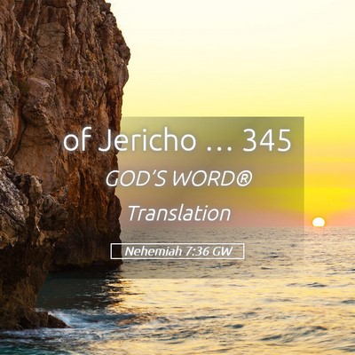 Picture 05 - Nehemiah 7:36 GW - of Jericho … - Bible Verse Picture
