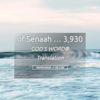 Picture 05 - Nehemiah 7:38 GW - of Senaah … - Bible Verse Picture