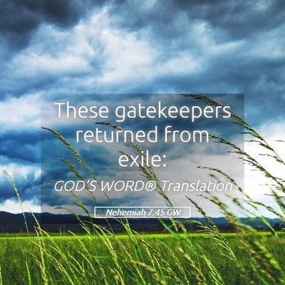 Picture 05 - Nehemiah 7:45 GW - These gatekeepers returned from - Bible Verse Picture