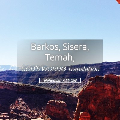 Picture 05 - Nehemiah 7:55 GW - Barkos, Sisera, - Bible Verse Picture
