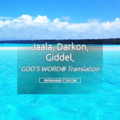 Picture 05 - Nehemiah 7:58 GW - Jaala, Darkon, - Bible Verse Picture
