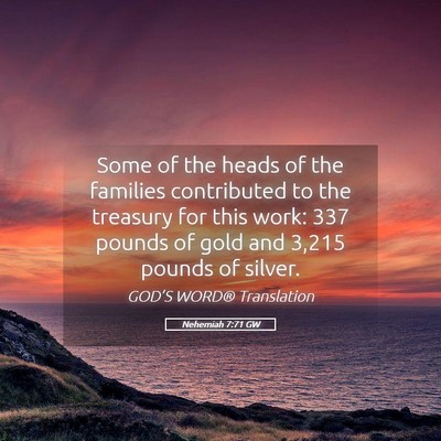 Picture 05 - Nehemiah 7:71 GW - Some of the heads of the families contributed to - Bible Verse Picture