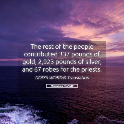 Picture 05 - Nehemiah 7:72 GW - The rest of the people contributed 337 pounds of - Bible Verse Picture