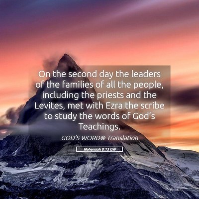 Picture 05 - Nehemiah 8:13 GW - On the second day the leaders of the families of - Bible Verse Picture