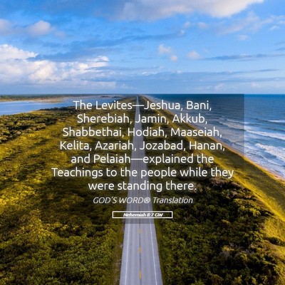 Picture 05 - Nehemiah 8:7 GW - The Levites—Jeshua, Bani, Sherebiah, Jamin, - Bible Verse Picture