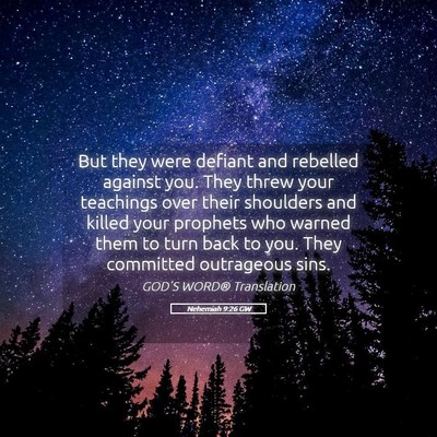 Picture 05 - Nehemiah 9:26 GW - But they were defiant and rebelled against you. - Bible Verse Picture