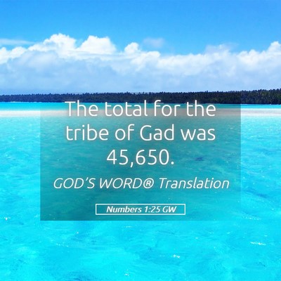 Picture 05 - Numbers 1:25 GW - The total for the tribe of Gad was - Bible Verse Picture