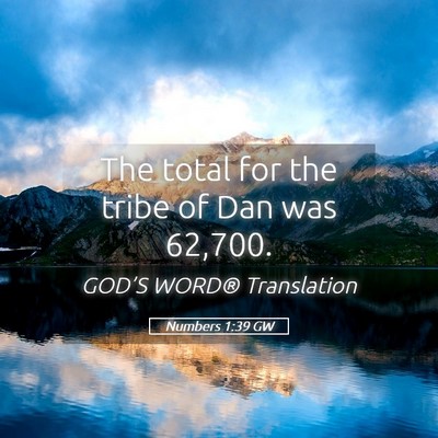 Picture 05 - Numbers 1:39 GW - The total for the tribe of Dan was - Bible Verse Picture