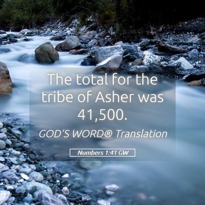 Picture 05 - Numbers 1:41 GW - The total for the tribe of Asher was - Bible Verse Picture